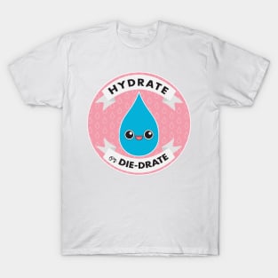 Hydrate or Die-drate T-Shirt